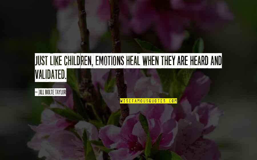 Mannarino Gregory Quotes By Jill Bolte Taylor: Just like children, emotions heal when they are