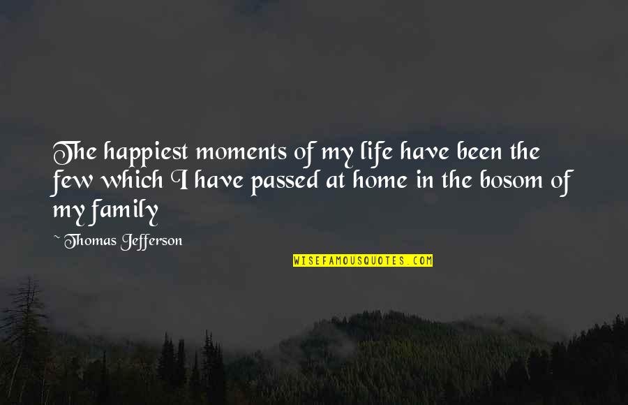 Mannus Brazil Quotes By Thomas Jefferson: The happiest moments of my life have been