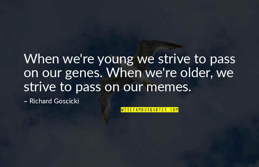 Manoeuvring Booklet Quotes By Richard Goscicki: When we're young we strive to pass on
