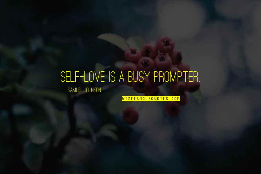 Manoeuvring Booklet Quotes By Samuel Johnson: Self-love is a busy prompter.