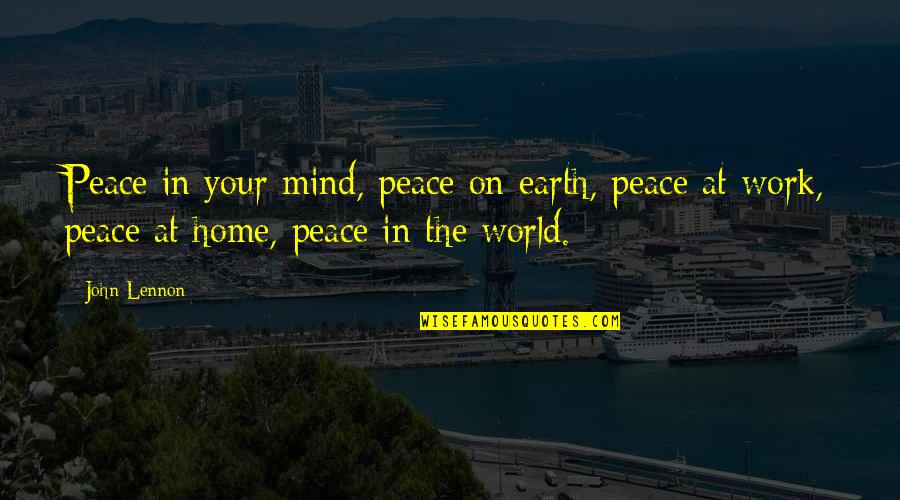 Manohara Na Quotes By John Lennon: Peace in your mind, peace on earth, peace