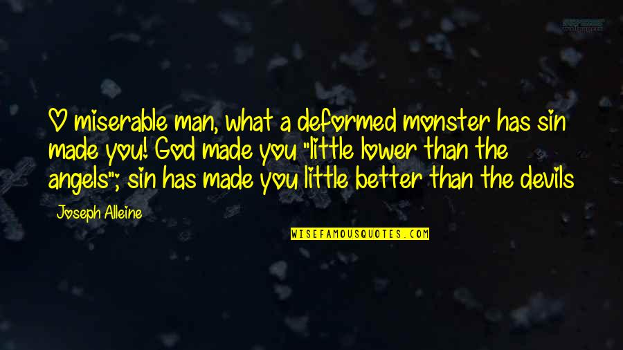 Man's Sin Quotes By Joseph Alleine: O miserable man, what a deformed monster has