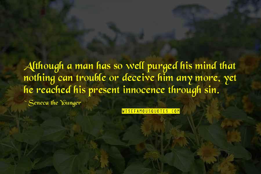 Man's Sin Quotes By Seneca The Younger: Although a man has so well purged his