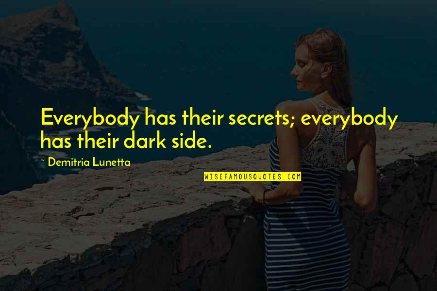 Mansourieh Municipality Quotes By Demitria Lunetta: Everybody has their secrets; everybody has their dark