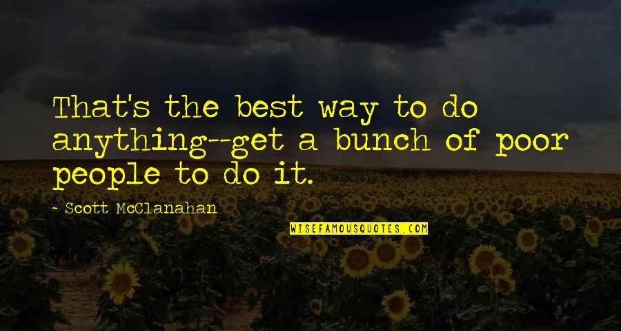 Mansuy Deployed Quotes By Scott McClanahan: That's the best way to do anything--get a