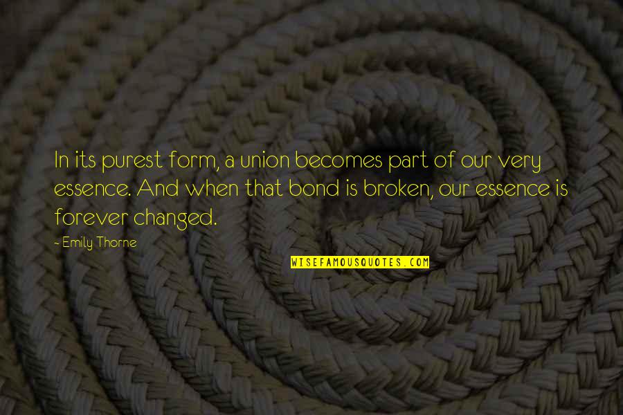 Mantavya Quotes By Emily Thorne: In its purest form, a union becomes part