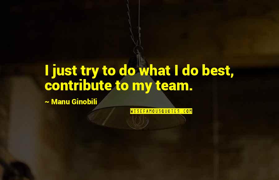 Manu Quotes By Manu Ginobili: I just try to do what I do