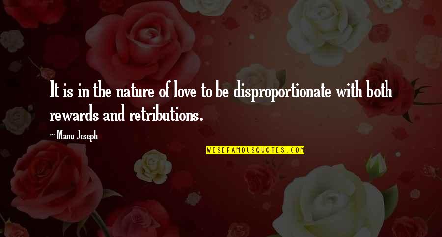 Manu Quotes By Manu Joseph: It is in the nature of love to