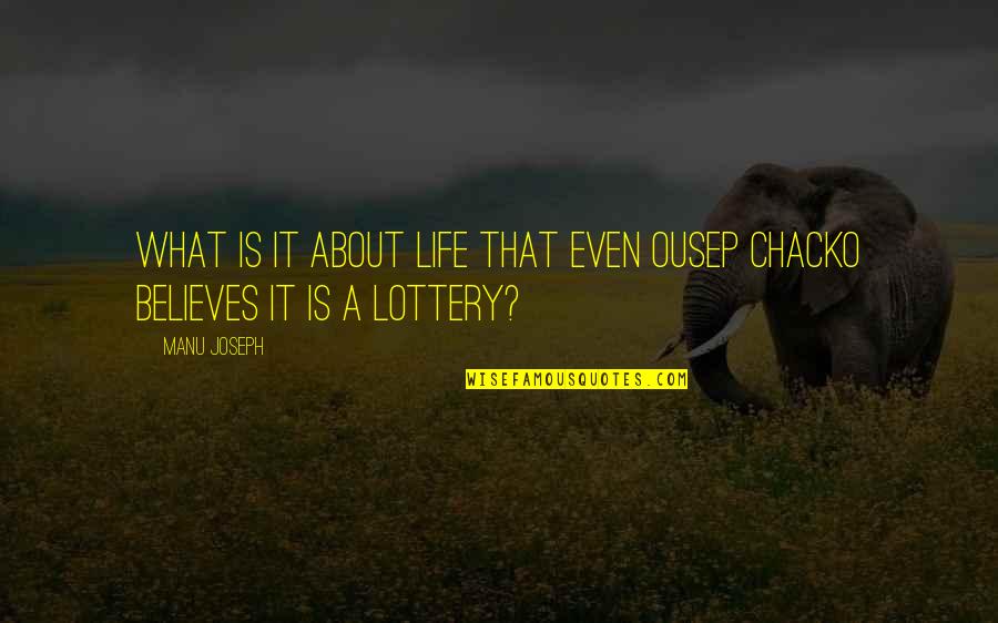 Manu Quotes By Manu Joseph: What is it about life that even Ousep