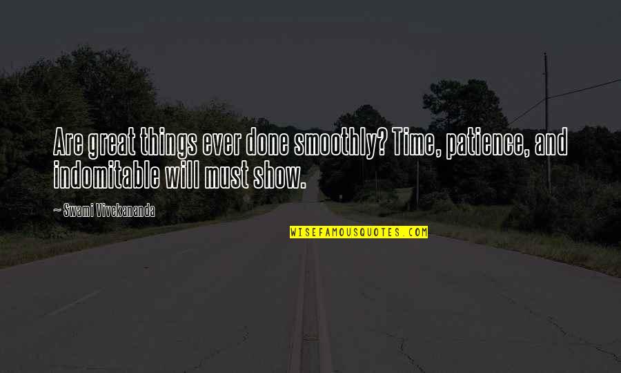 Manwinder Singh Quotes By Swami Vivekananda: Are great things ever done smoothly? Time, patience,