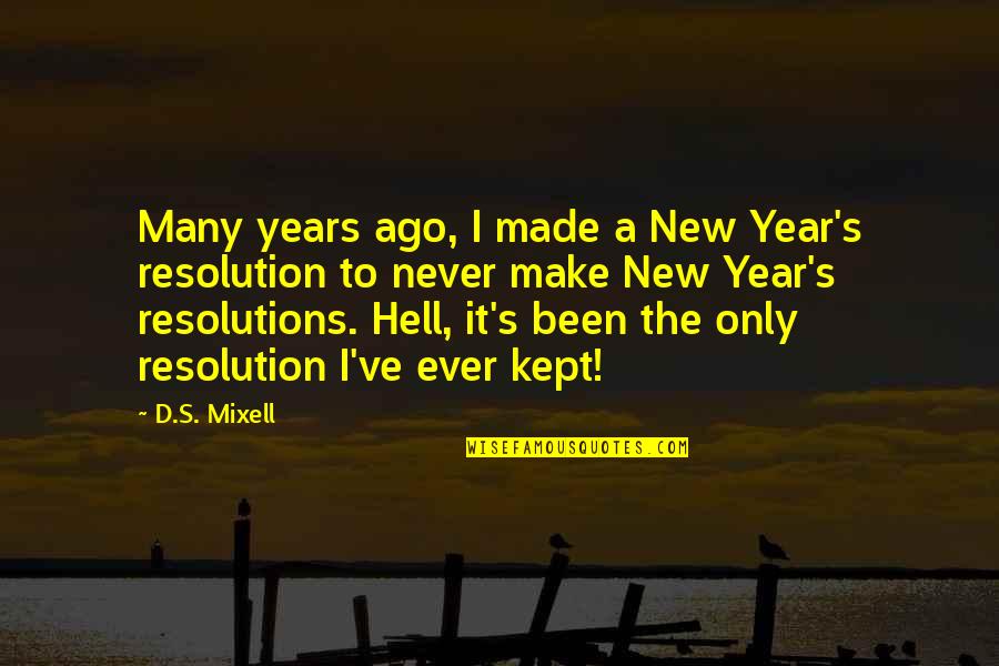 Many Made Quotes By D.S. Mixell: Many years ago, I made a New Year's