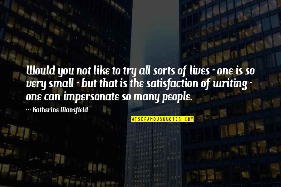 Many To One Quotes By Katherine Mansfield: Would you not like to try all sorts