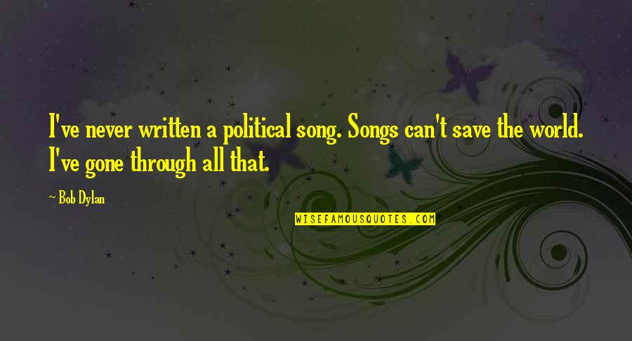 Manyakis Video Quotes By Bob Dylan: I've never written a political song. Songs can't