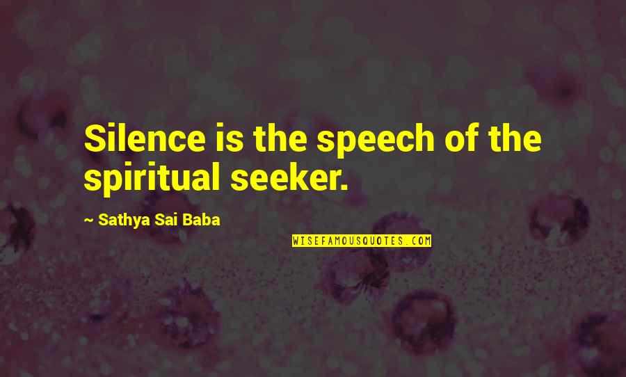 Manzarali Quotes By Sathya Sai Baba: Silence is the speech of the spiritual seeker.