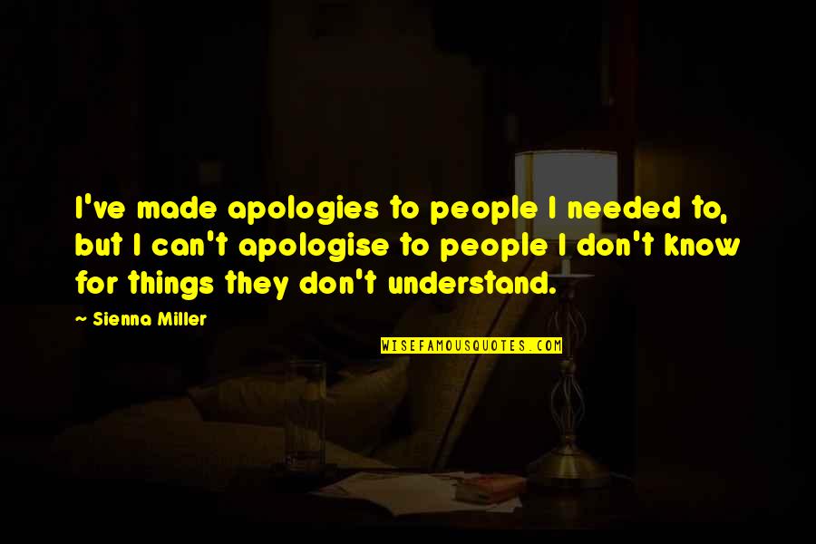 Mapear En Quotes By Sienna Miller: I've made apologies to people I needed to,