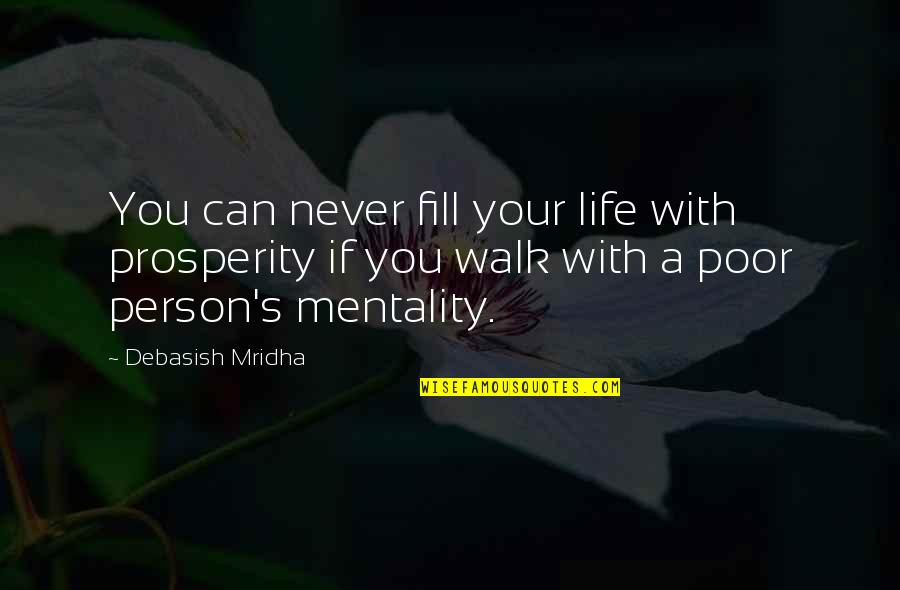 Maphutha Adams Quotes By Debasish Mridha: You can never fill your life with prosperity