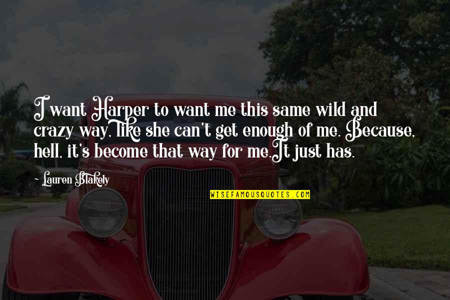 Mara Dyer Love Quotes By Lauren Blakely: I want Harper to want me this same