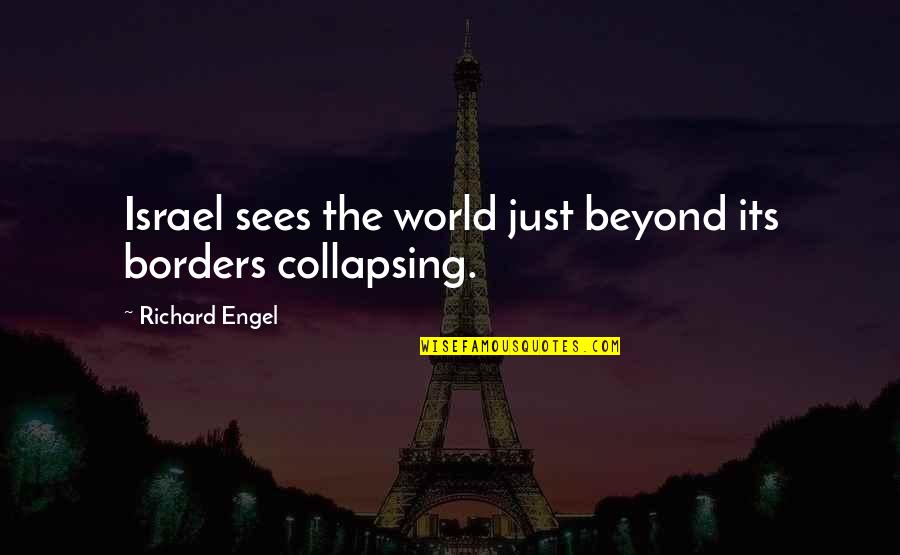 Mara Dyer Love Quotes By Richard Engel: Israel sees the world just beyond its borders