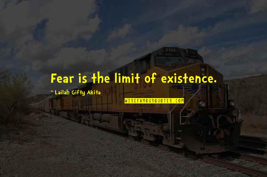 Marathon Training Quotes By Lailah Gifty Akita: Fear is the limit of existence.