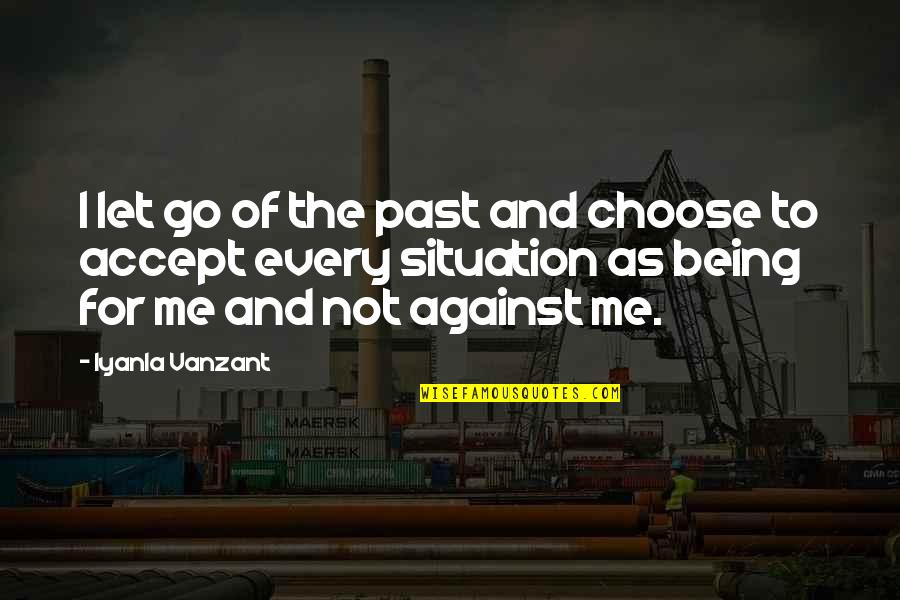 Marblehead Quotes By Iyanla Vanzant: I let go of the past and choose