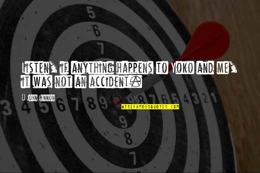 Marc Fitt Motivation Quotes By John Lennon: Listen, if anything happens to Yoko and me,