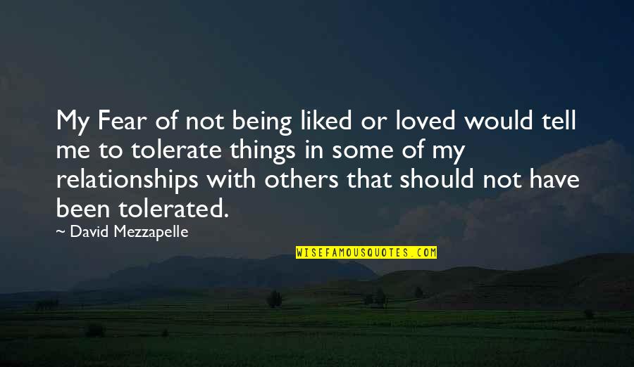 Marcasite Quotes By David Mezzapelle: My Fear of not being liked or loved