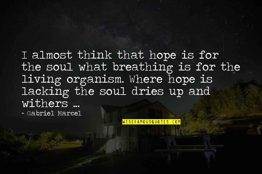 Marcel Gabriel Quotes By Gabriel Marcel: I almost think that hope is for the