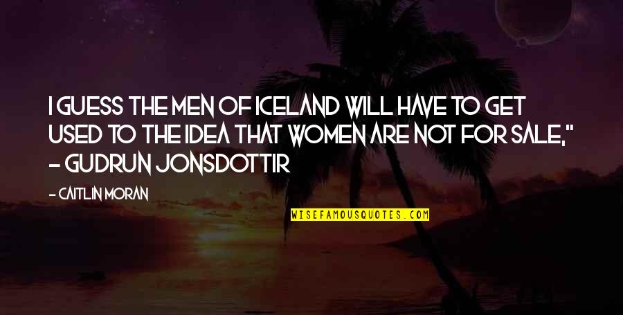 Marchando Notary Quotes By Caitlin Moran: I guess the men of Iceland will have