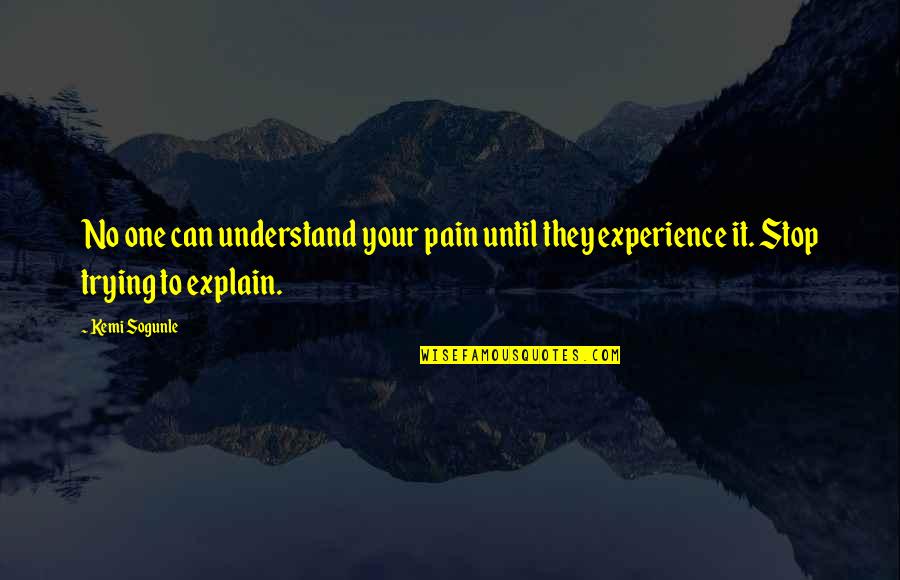 Marchando Notary Quotes By Kemi Sogunle: No one can understand your pain until they