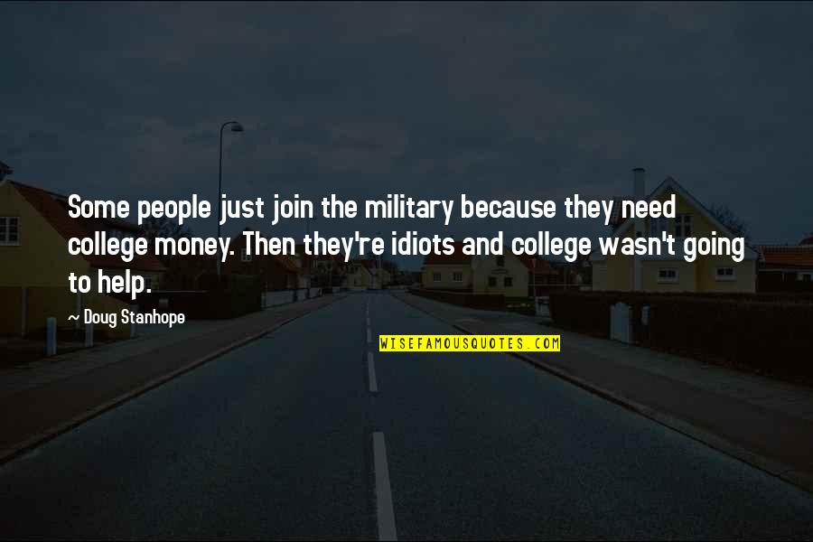 Marchmont Castle Quotes By Doug Stanhope: Some people just join the military because they