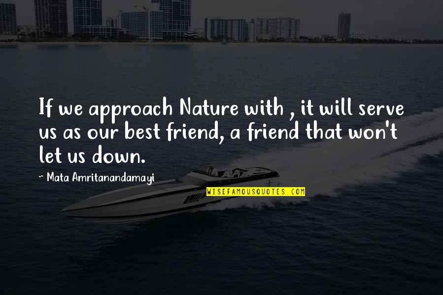 Marcinkova Quotes By Mata Amritanandamayi: If we approach Nature with , it will