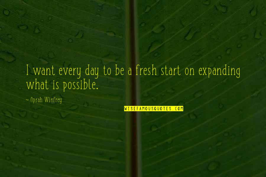 Marco Groucho Quotes By Oprah Winfrey: I want every day to be a fresh