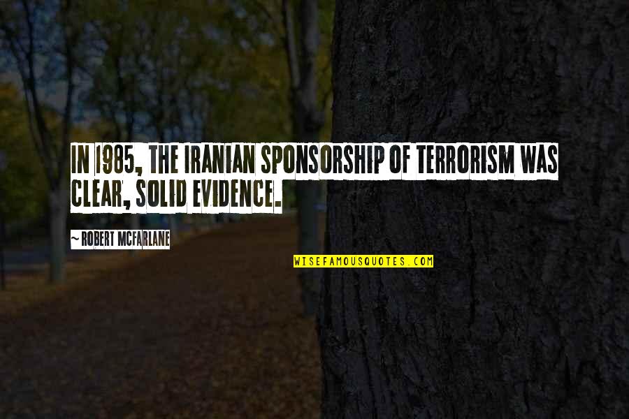 Marco Groucho Quotes By Robert McFarlane: In 1985, the Iranian sponsorship of terrorism was