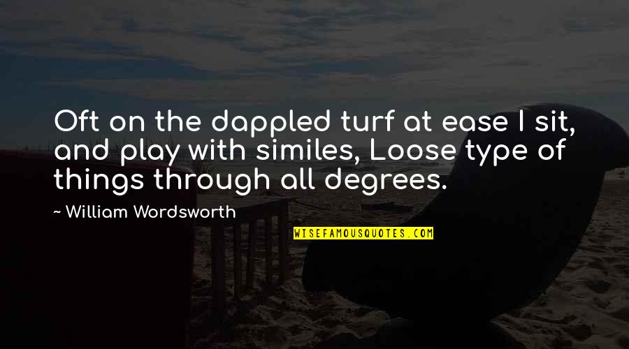 Marcona Quotes By William Wordsworth: Oft on the dappled turf at ease I