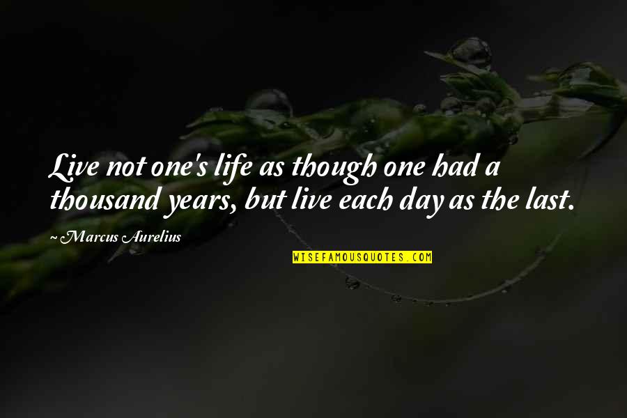 Marcus Aurelius Birthday Quotes By Marcus Aurelius: Live not one's life as though one had