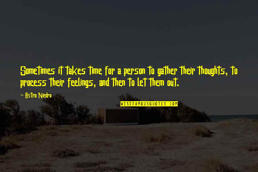 Marcus Aurelius Fear Quotes By Astra Niedra: Sometimes it takes time for a person to