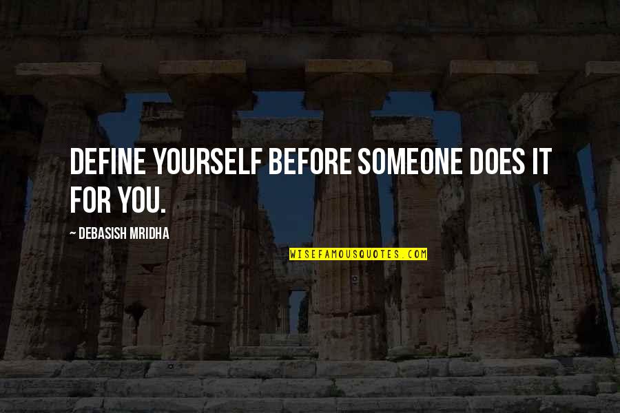 Marcus Aurelius Fear Quotes By Debasish Mridha: Define yourself before someone does it for you.