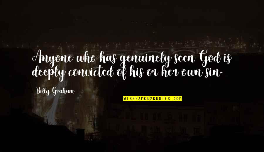 Marcusseth46 Quotes By Billy Graham: Anyone who has genuinely seen God is deeply