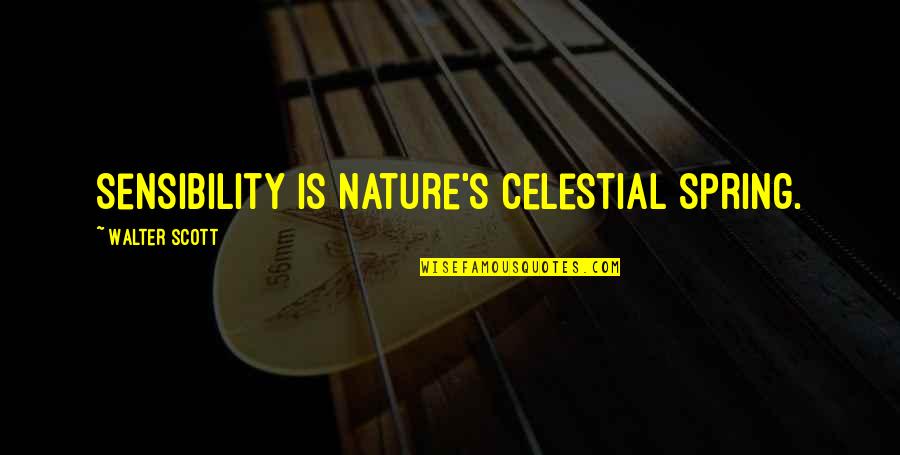 Mardonius Quotes By Walter Scott: Sensibility is nature's celestial spring.