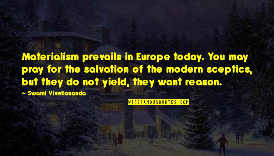 Maretta Griswald Quotes By Swami Vivekananda: Materialism prevails in Europe today. You may pray