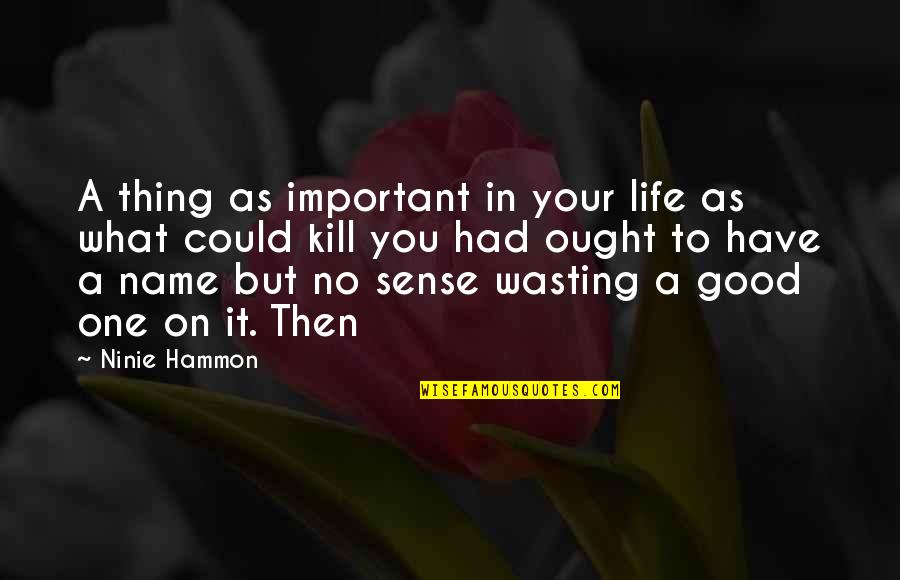 Margaret Nolan Quotes By Ninie Hammon: A thing as important in your life as