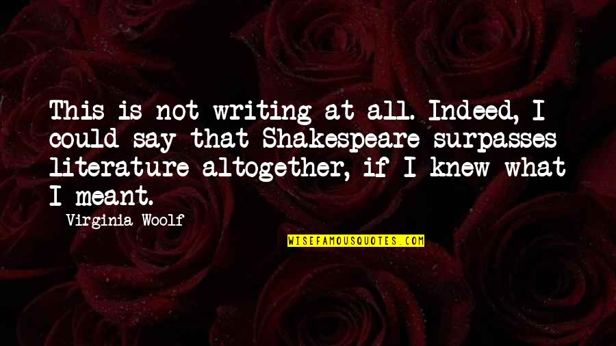 Marghanita Laski Quotes By Virginia Woolf: This is not writing at all. Indeed, I