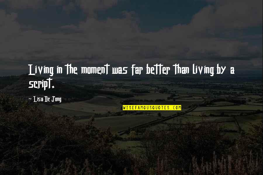 Margrethe 1 Quotes By Lisa De Jong: Living in the moment was far better than