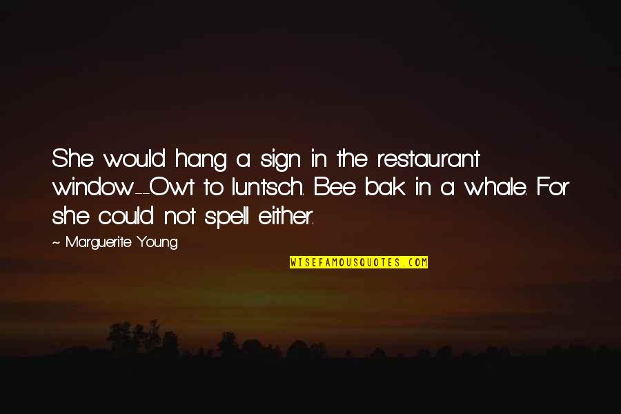 Marguerite's Quotes By Marguerite Young: She would hang a sign in the restaurant