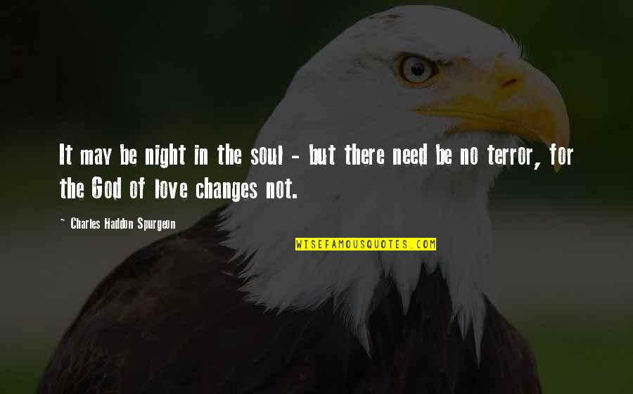 Mariame Kante Quotes By Charles Haddon Spurgeon: It may be night in the soul -