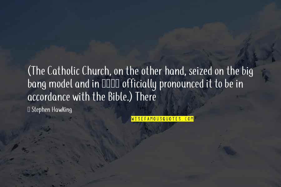 Maribeth Solomon Quotes By Stephen Hawking: (The Catholic Church, on the other hand, seized