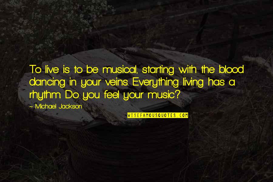 Maribor University Quotes By Michael Jackson: To live is to be musical, starting with