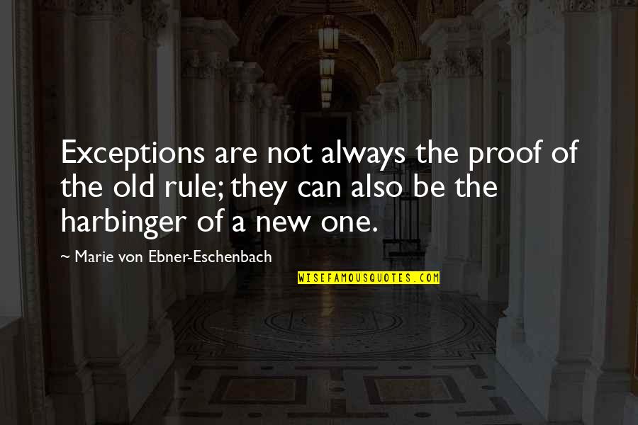 Marie Ebner Eschenbach Quotes By Marie Von Ebner-Eschenbach: Exceptions are not always the proof of the