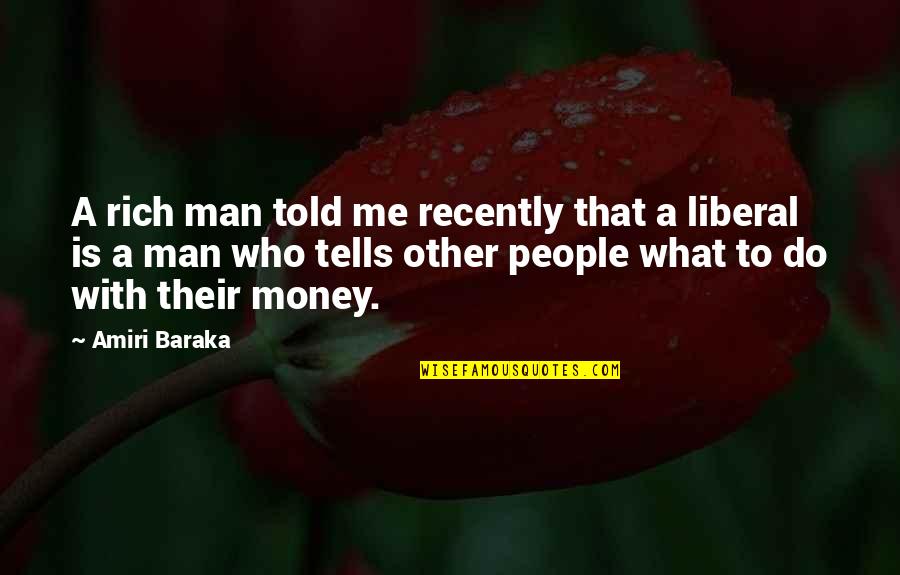 Marifetli Eller Quotes By Amiri Baraka: A rich man told me recently that a