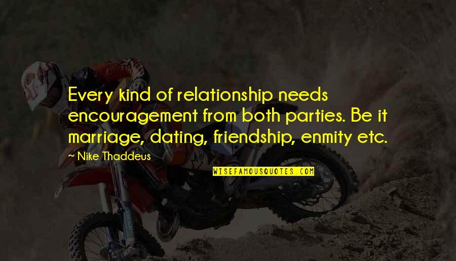 Marifetli Eller Quotes By Nike Thaddeus: Every kind of relationship needs encouragement from both